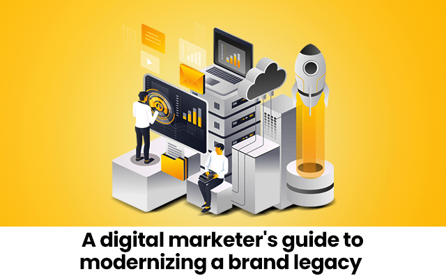 A digital marketer’s guide to modernizing a brand legacy