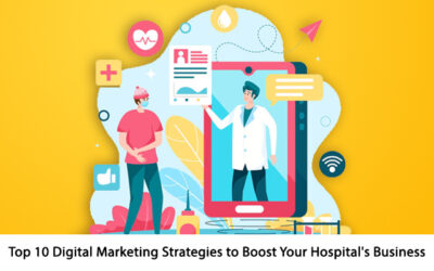 Top 10 Digital Marketing Strategies to Boost Your Hospital’s Business