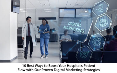 8 Best Ways to Boost Your Hospital’s Patient Flow with Our Proven Digital Marketing Strategies