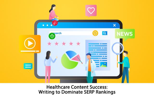 Healthcare Content Success: Writing to Dominate SERP Rankings