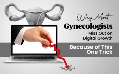Why Most Gynecologists Miss Out on Digital Growth—Because of This One Trick