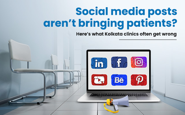 Social media posts aren’t bringing patients? Here’s what Kolkata clinics often get wrong